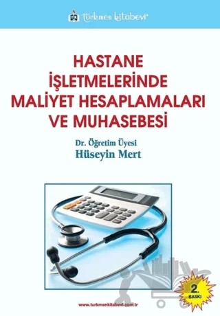 Hastane İşletmelerinde Maliyet Hesaplamaları ve Muhasebesi – Hüseyin Mert – Türkmen Kitabevi kitap kapağı