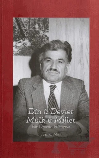 Din ü Devlet Mülk ü Millet Bir Ömrün Hikayesi – Hamdi Mert – Türkiye Diyanet Vakfı Yayınları kitap kapağı