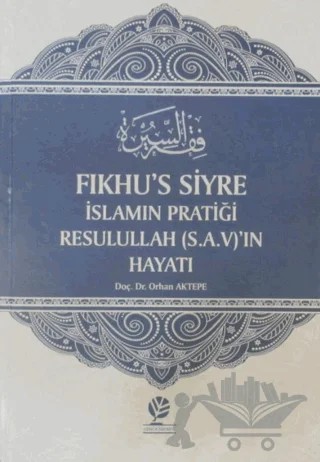 Fıkhu's Siyre İslamın Pratiği Resullah (S.A.V)'ın Hayatı – Orhan Aktepe – Gonca Yayınevi kitap kapağı