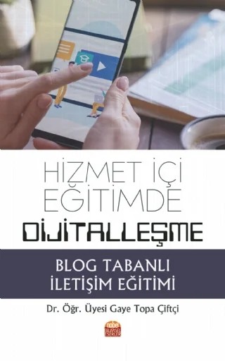 Hizmet İçi Eğitimde Dijitalleşme: Blog Tabanlı İletişim Eğitimi – Gaye Topa Çiftçi – Nobel Bilimsel Eserler kitap kapağı