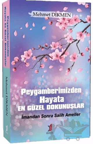 Peygamberimizden Hayata En Güzel Dokunuşlar – Mehmet Dikmen – Demlik Yayınları kitap kapağı