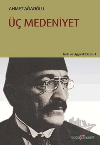 Üç Medeniyet – Ahmet Ağaoğlu – Doğu Kitabevi kitap kapağı