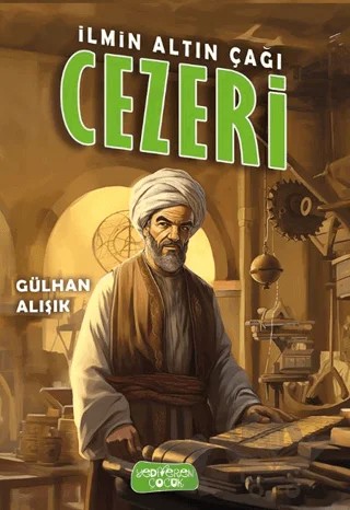 İlmin Altın Çağı Cezeri – Gülhan Alışık – Yediveren Çocuk kitap kapağı