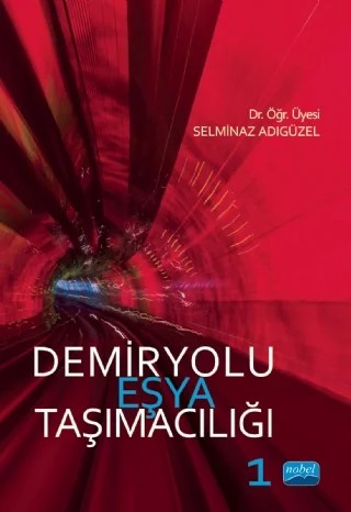 Demiryolu Eşya Taşımacılığı-1 – Selminaz Adıgüzel – Nobel Akademik Yayıncılık kitap kapağı