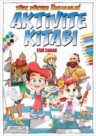 Türk Dünyası Kahramanları Aktivite Kitabı (Eski Zaman) – Serhat Filiz – Pogo Çocuk kitap kapağı