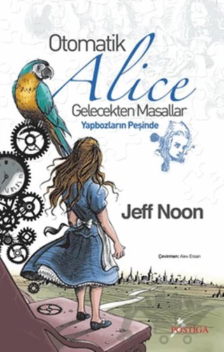 Otomatik Alice – Jeff Noon – Postiga Yayınları kitap kapağı