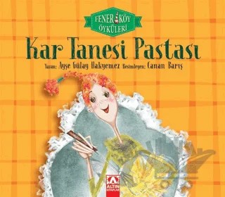 Kar Tanesi Pastası - Fenerköy Öyküleri – Ayşe Gülay Hakyemez – Altın Kitaplar kitap kapağı