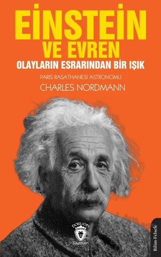 Einstein ve Evren Olayların Esrarından Bir Işık – Charles Nordmann – Dorlion Yayınları kitap kapağı