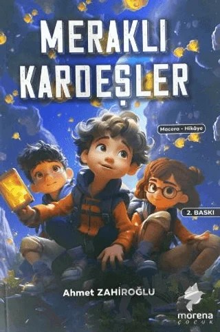 Meraklı Kardeşler – Ahmet Zahiroğlu – Morena Yayınevi kitap kapağı