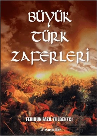 Büyük Türk Zaferleri – Feridun Fazıl Tülbentçi – İnkılap Kitabevi kitap kapağı