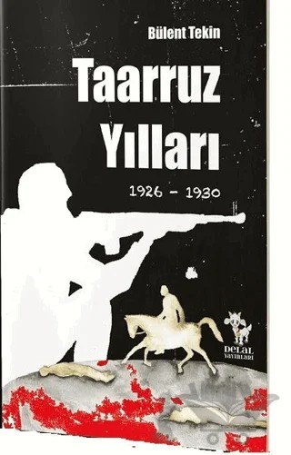 Taaruz Yılları 1926-1930 – Bülent Tekin – Delal Yayınları kitap kapağı