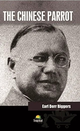 The Chinese Parrot – Earl Derr Biggers – Tropikal Kitap kitap kapağı