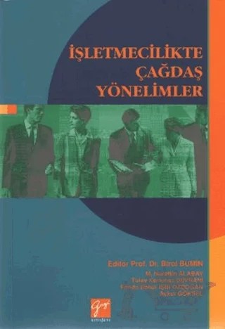 İşletmecilikte Çağdaş Yönelimler – Aykut Göksel, Feride Bahar Işın, M. Nurettin Alabay, Tülay Korkmaz Devrani – Gazi Kitabevi kitap kapağı