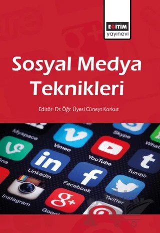 Sosyal Medya Teknikleri – Cüneyt Korkut, Hasan Yaman, Ayşe Özdemir, Savaş Keskin, Hakan Yüksel, Yelda Korkut, Serdar Çil, Fatih Diren – Eğitim Yayınevi - Bilimsel Eserler kitap kapağı