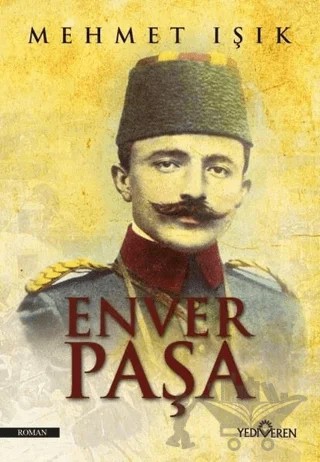 Enver Paşa – Mehmet Işık – Yediveren Yayınları kitap kapağı
