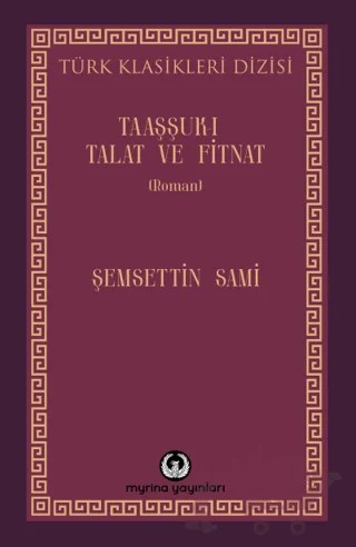 Taaşşuk-ı Talat ve Fitnat – Şemsettin Sami – Myrina Yayınları kitap kapağı
