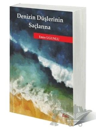 Denizin Düşlerinin Saçlarına – Emin Ugunlu – Etki Yayınları kitap kapağı