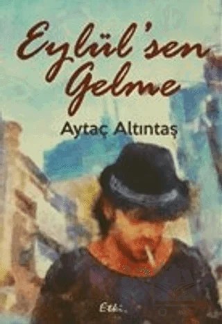 Eylül'sen Gelme – Aytaç Altıntaş – Kitap Dostu Yayınları kitap kapağı
