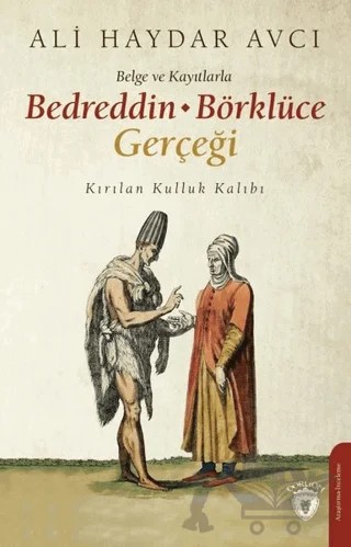 Belge ve Kayıtlarla Bedreddin - Börklüce Gerçeği – Ali Haydar Avcı – Dorlion Yayınları kitap kapağı