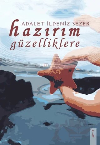 Hazırım Güzelliklere – Adalet İldeniz Sezer – İkinci Adam Yayınları kitap kapağı