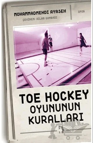 Toe Hockey Oyununun Kuralları – Mohammadmehdi Ayaseh – Metinlerarası Kitap kitap kapağı