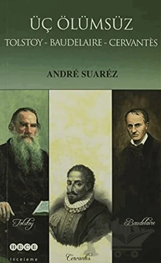 Üç Ölümsüz Tolstoy / Baudelaire / Cervantes – Andre Suarez – Hece Yayınları kitap kapağı