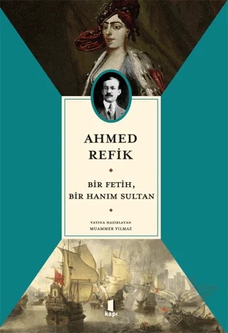 Bir Fetih, Bir Hanım Sultan – Ahmed Refîk – Kapı Yayınları kitap kapağı