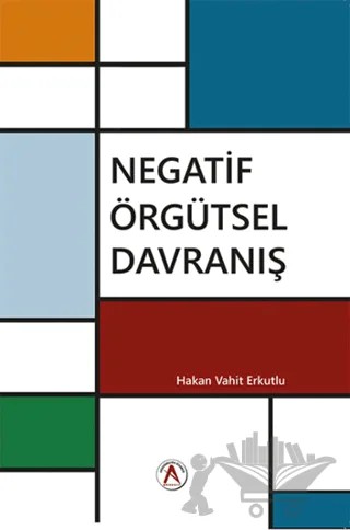 Negatif Örgütsel Davranış – Hakan Vahit Erkutlu – Akademisyen Kitabevi kitap kapağı