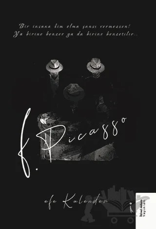 F. Picasso – Baki Efe Kalender – İkinci Adam Yayınları kitap kapağı