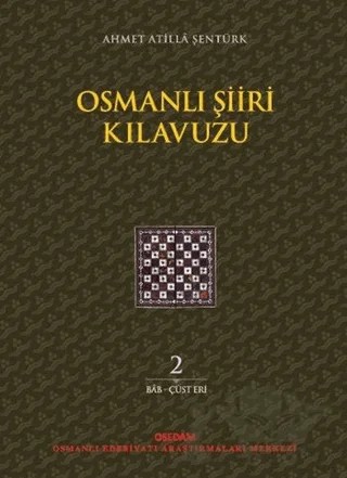 Osmanlı Şiiri Kılavuzu 2. Cilt – Ahmet Atilla Şentürk – OSEDAM (Osmanlı Edebiyatı Araştırmaları Merkezi) kitap kapağı