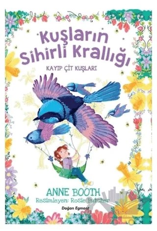 Kayıp Çit Kuşları - Kuşların Sihirli Krallığı – Anne Booth – Doğan Egmont Yayıncılık kitap kapağı