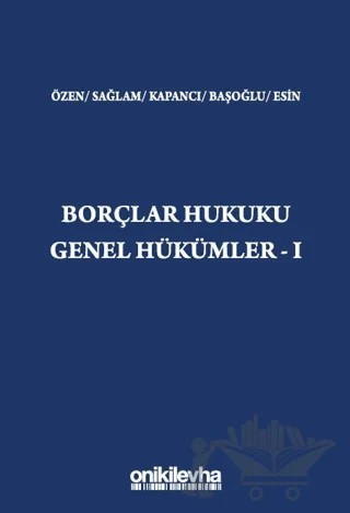 Borçlar Hukuku Genel Hükümler - I – Başak Başoğlu, İsmail G. Esin, Kadir Berk Kapancı, Burak Özen, İpek Sağlam – On İki Levha Yayınları kitap kapağı
