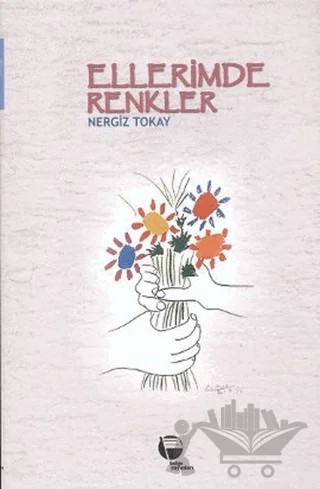 Ellerimde Renkler – Nergiz Tokay – Belge Yayınları kitap kapağı
