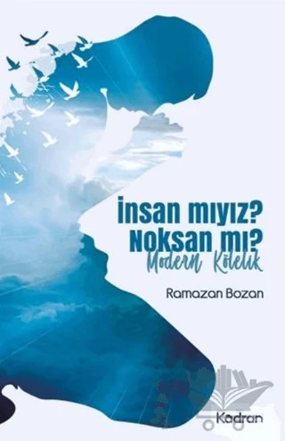 İnsan mıyız? Noksan mı? – Ramazan Bozan – Kadran Medya Yayıncılık kitap kapağı