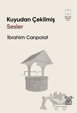 Kuyudan Çekilmiş Sesler – İbrahim Canpolat – Kanguru Yayınları kitap kapağı