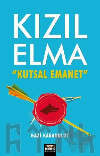 Kızıl Elma Kutsal Emanet – Gazi Karabulut – Pars Yayınları kitap kapağı