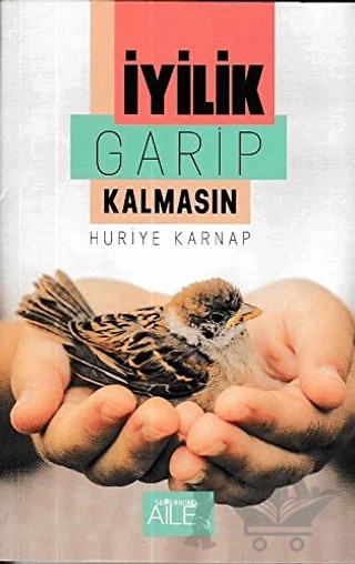 İyilik Garip Kalmasın – Huriye Karnap – Semerkand Aile Yayınları kitap kapağı