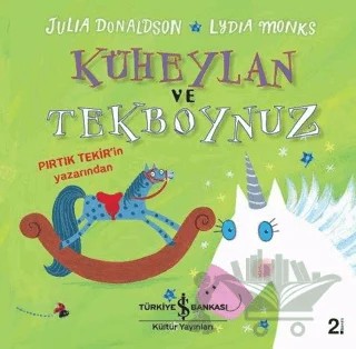 Küheylan ve Tekboynuz – Julia Donaldson – İş Bankası Kültür Yayınları kitap kapağı