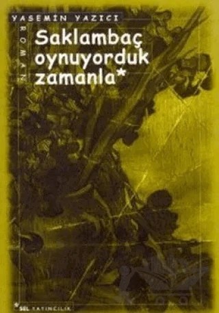 Saklambaç Oynuyorduk Zamanla – Yasemin Yazıcı – Sel Yayıncılık kitap kapağı
