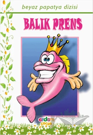 Beyaz Papatya Dizisi - Balık Prens – Grimm Kardeşler – Erdem Çocuk kitap kapağı
