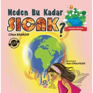 Dünyamızı Koruyalım - Neden Bu Kadar Sıcak? – Cihan Bahadır – Yağmur Çocuk kitap kapağı