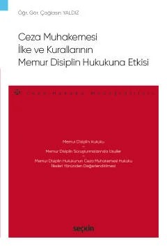 Ceza Muhakemesi İlke ve Kurallarının Memur Disiplin Hukukuna Etkisi – Ceza Hukuku Monografileri – – Çağlasın Yaldız – Seçkin Yayıncılık kitap kapağı