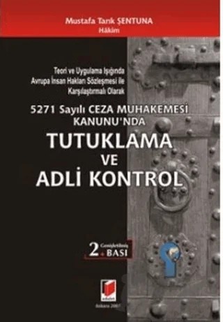 5271 Sayılı Ceza Muhakemesi Kanunu’nda Tutuklama ve Adli Kontrol – Mustafa Tarık Şentuna – Adalet Yayınevi kitap kapağı