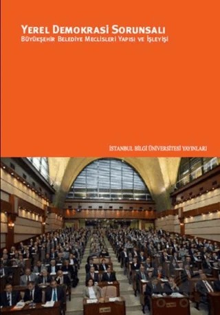 Yerel Demokrasi Sorunsalı – Ahmet Mutlu, Betül Aydoğan Ünal, Cuma Çiçek, Çiğdem Aksu Çam, Elif Çolakoğlu, Elif Topal Demiroğlu, Emre Erdoğan, Erbay Arıkboğa, Fikret Toksöz, M. Akif Çukurçayır, Mehmet Nuri Gültekin, Muhammet Erdal Okutan, Nadir Suğur, Özdeş Özbay, Özhan Çetinkaya, Pınar Uyan Semerci, Sema Erder – İstanbul Bilgi Üniversitesi Yayınları kitap kapağı
