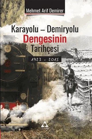 Karayolu - Demiryolu Dengesinin Tarihçesi 1923 - 2015 – Mehmet Arif Demirer – Sonçağ Yayınları kitap kapağı