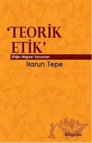 Teorik Etik – Harun Tepe – BilgeSu Yayıncılık kitap kapağı
