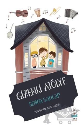 Gizemli Atölye – Semra Sancar – Luna Çocuk Yayınları kitap kapağı