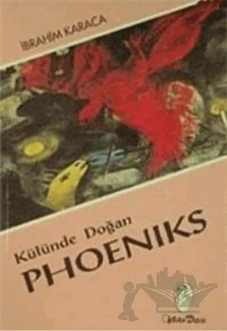 Külünde Doğan Phoeniks – İbrahim Karaca – Belge Yayınları kitap kapağı