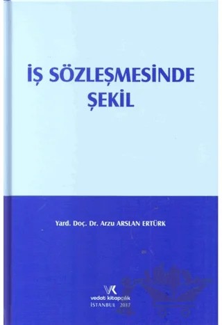 İş Sözleşmesinde Şekil – Arzu Arslan Ertürk – Vedat Kitapçılık kitap kapağı