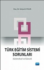 Türk Eğitim Sistemi Sorunları(Geleneksel ve Güncel) – Selçuk Uygun – Nobel Akademik Yayıncılık kitap kapağı